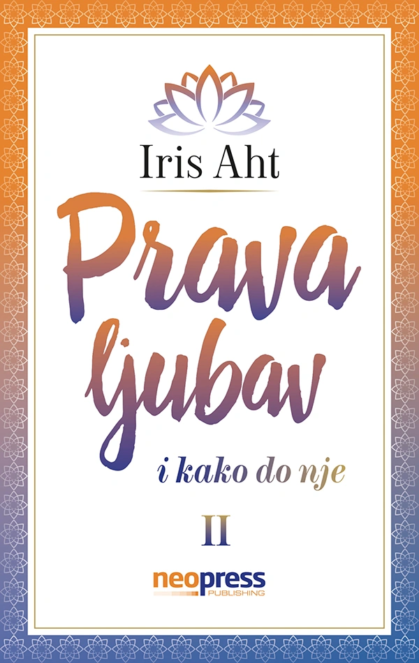 Prava ljubav i kako do nje II